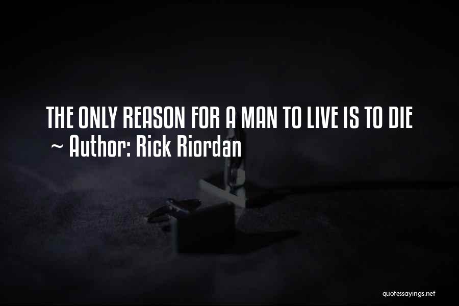 Reason To Die Quotes By Rick Riordan