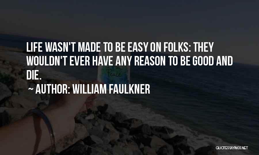 Reason To Die Quotes By William Faulkner