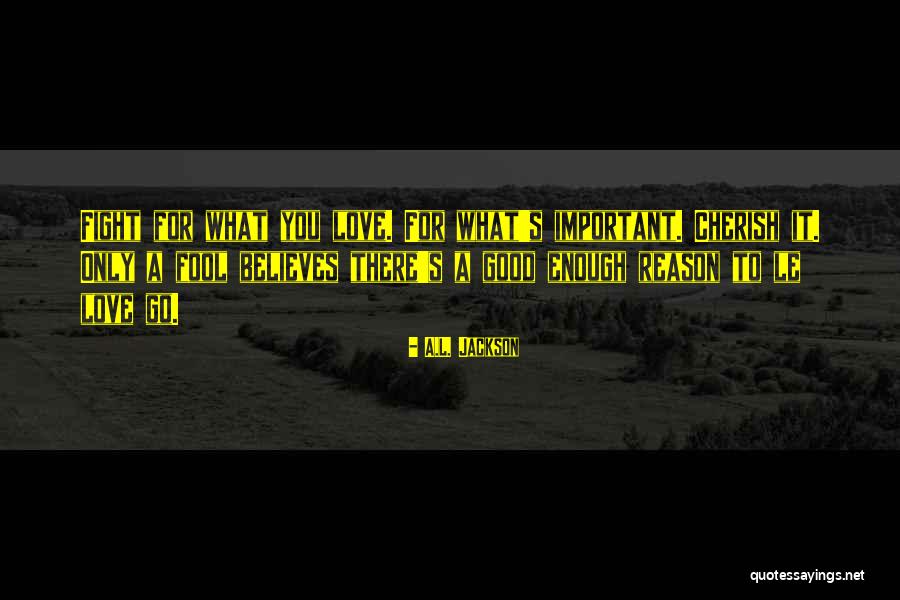 Reason To Fight Quotes By A.L. Jackson Reason To Fight Quotes By A.L. Jackson