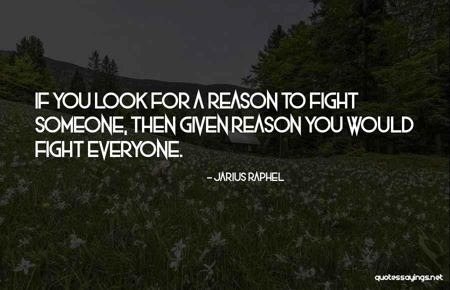 Reason To Fight Quotes By Jarius Raphel Reason To Fight Quotes By Jarius Raphel