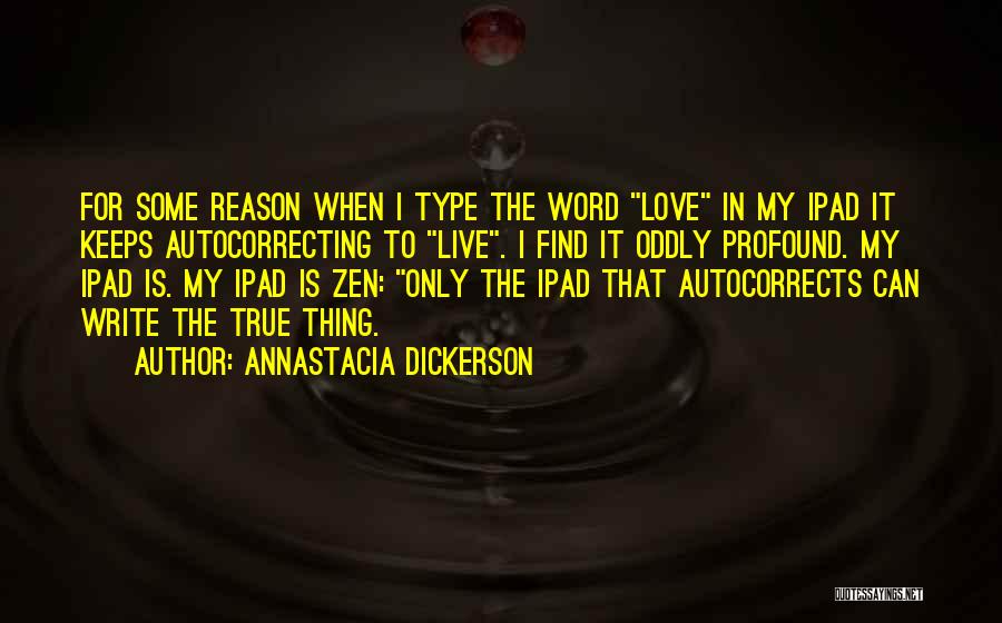 Reason To Live Love Quotes By Annastacia Dickerson