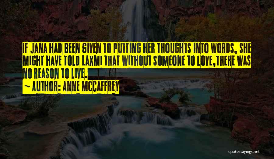 Reason To Live Love Quotes By Anne McCaffrey
