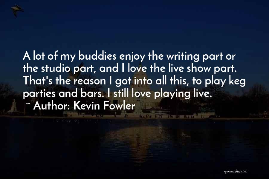 Reason To Live Love Quotes By Kevin Fowler