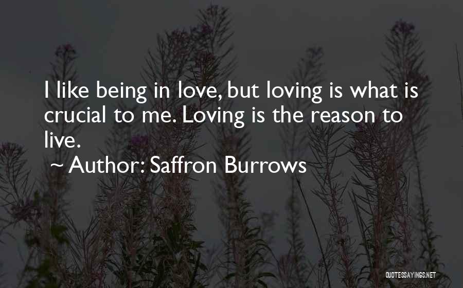 Reason To Live Love Quotes By Saffron Burrows