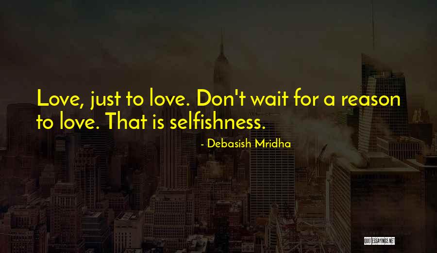 Reason To Love Quotes By Debasish Mridha