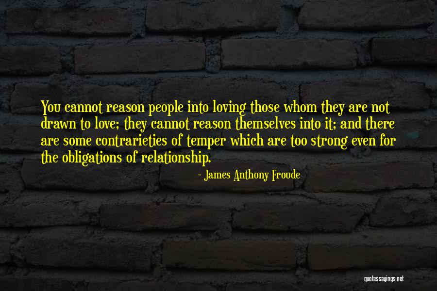 Reason To Love Quotes By James Anthony Froude