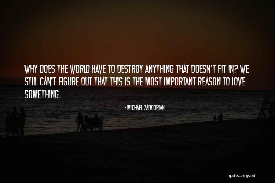 Reason To Love Quotes By Michael Zadoorian Reason To Love Quotes By Michael Zadoorian