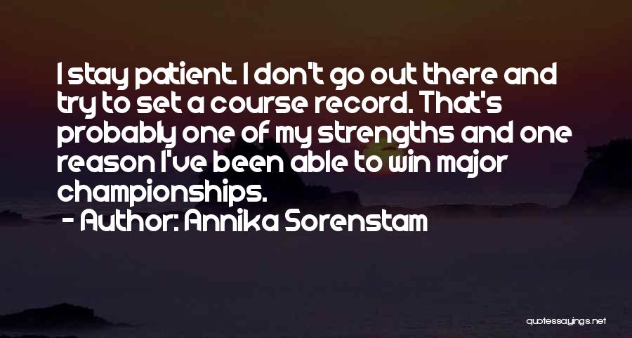 Reason To Stay Quotes By Annika Sorenstam