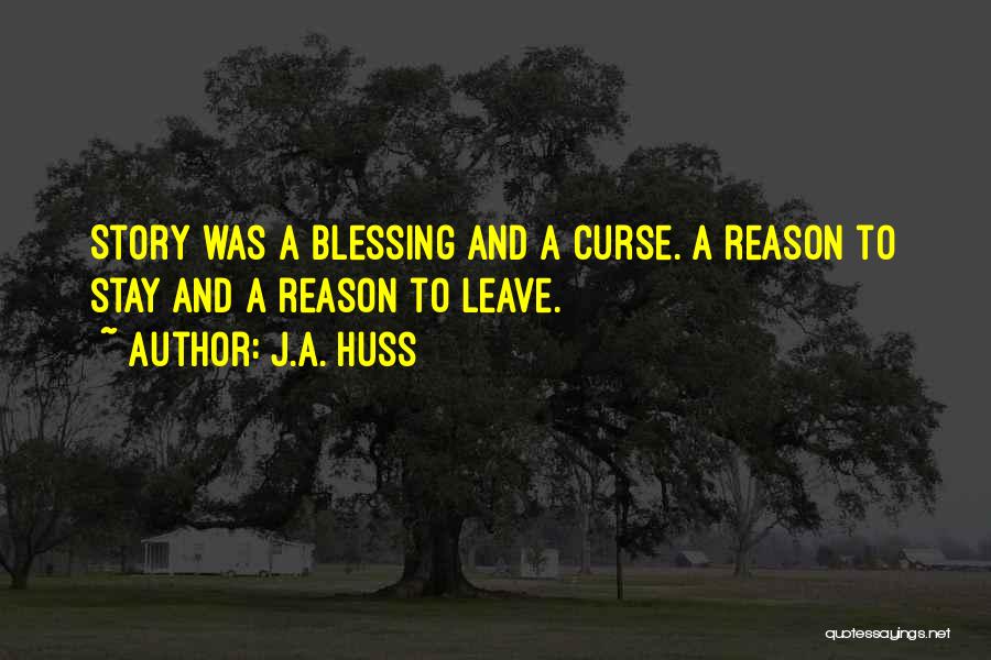 Reason To Stay Quotes By J.A. Huss