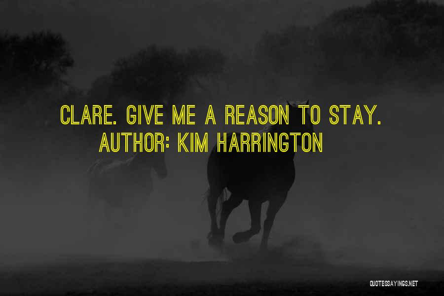 Reason To Stay Quotes By Kim Harrington