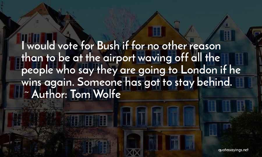 Reason To Stay Quotes By Tom Wolfe