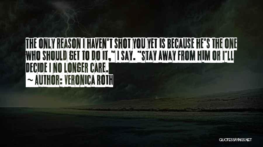 Reason To Stay Quotes By Veronica Roth
