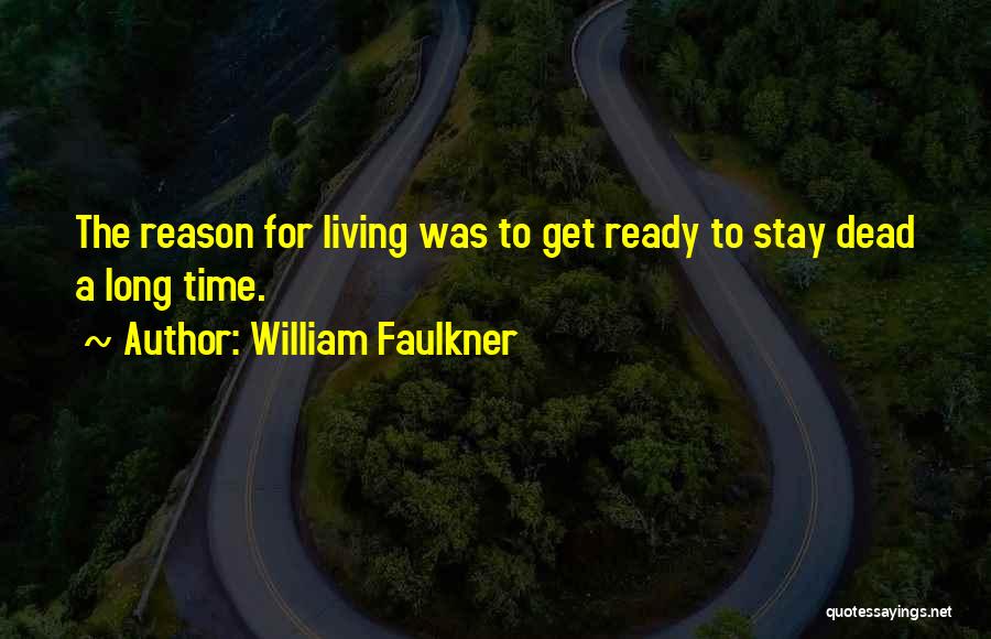 Reason To Stay Quotes By William Faulkner