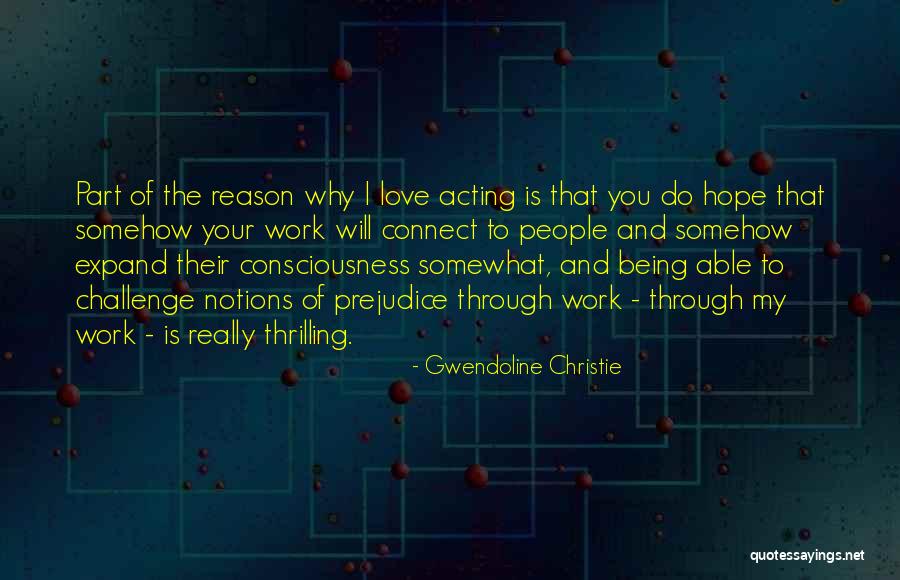Reason Why I Love Quotes By Gwendoline Christie Reason Why I Love Quotes By Gwendoline Christie