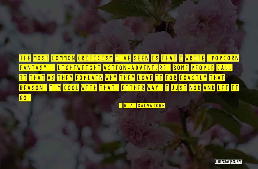 Reason Why I Love Quotes By R.A. Salvatore Reason Why I Love Quotes By R.A. Salvatore