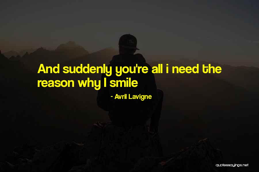 Reason Why I Smile Quotes By Avril Lavigne