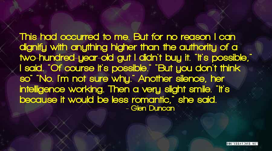 Reason Why I Smile Quotes By Glen Duncan