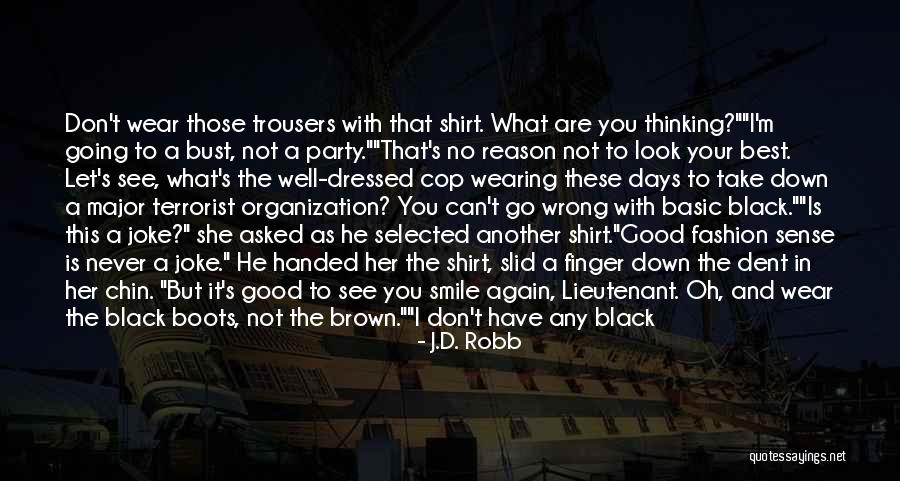 Reason Why I Smile Quotes By J.D. Robb