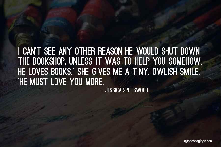 Reason Why I Smile Quotes By Jessica Spotswood