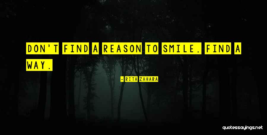 Reason Why I Smile Quotes By Rita Zahara