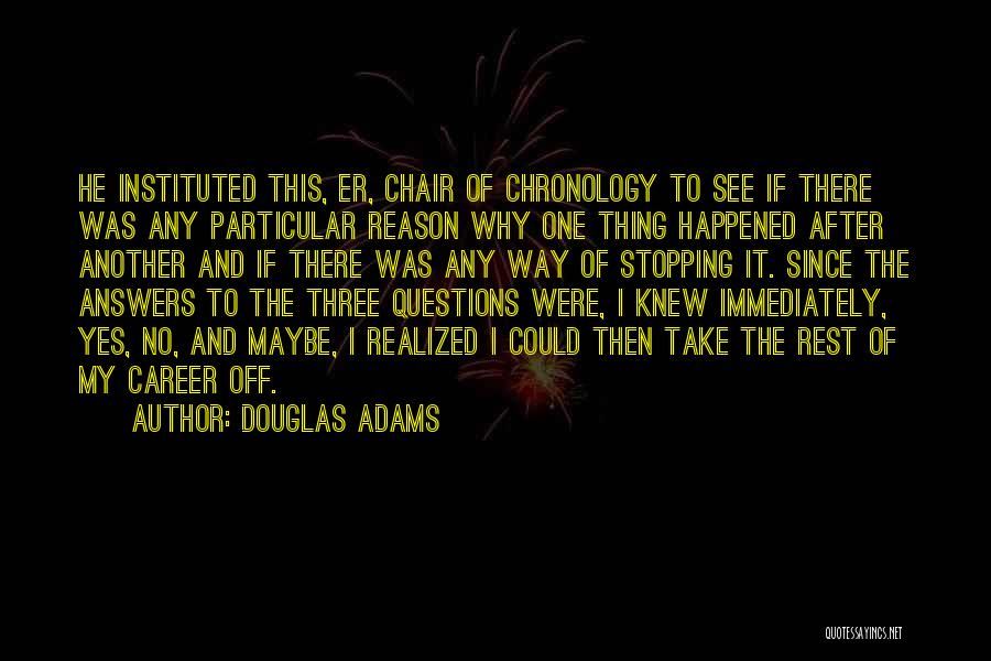 Reason Why It Happened Quotes By Douglas Adams