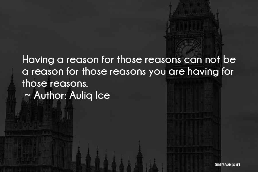 Reason Why Quotes By Auliq Ice