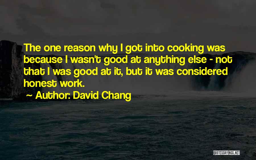 Reason Why Quotes By David Chang