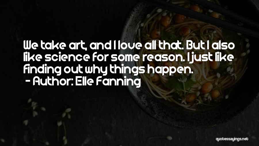 Reason Why Things Happen Quotes By Elle Fanning