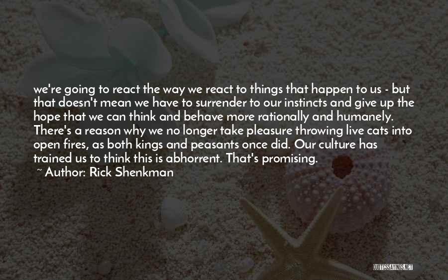 Reason Why Things Happen Quotes By Rick Shenkman