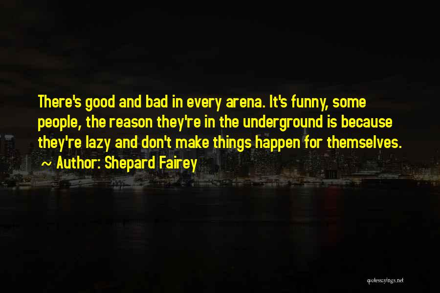 Reason Why Things Happen Quotes By Shepard Fairey