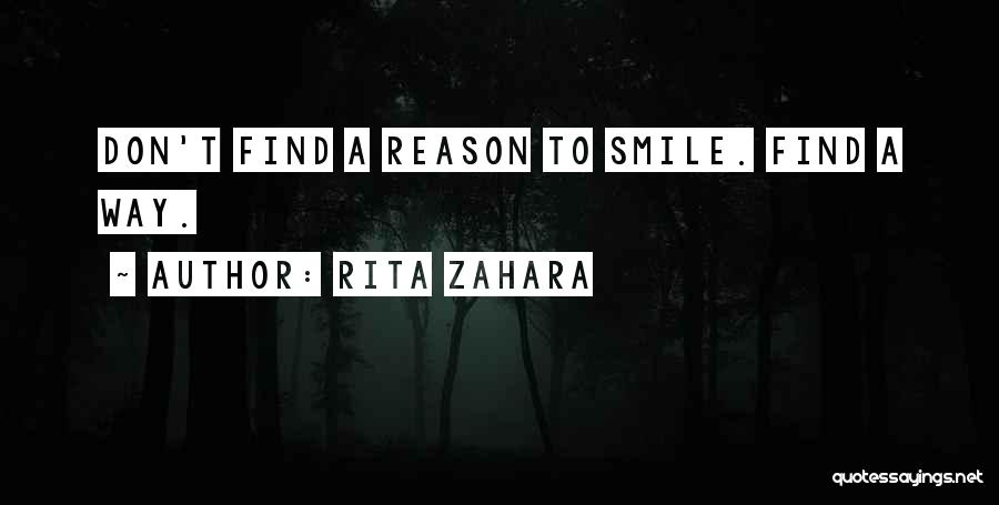 Reason Why You Smile Quotes By Rita Zahara