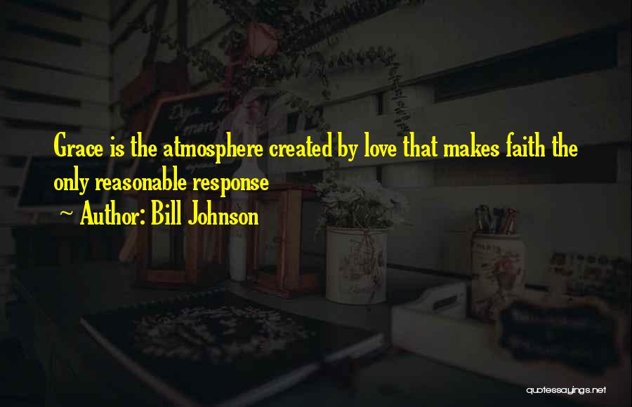 Reasonable Love Quotes By Bill Johnson