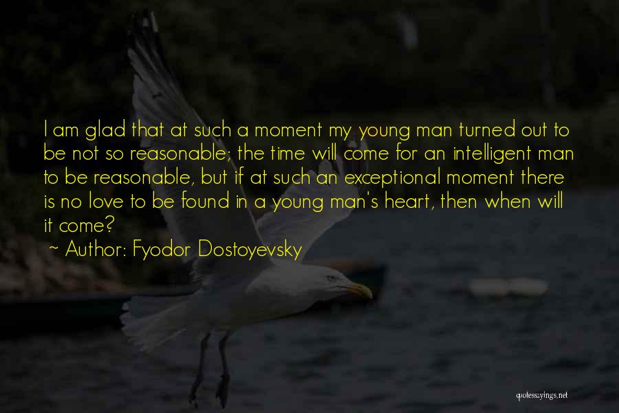 Reasonable Love Quotes By Fyodor Dostoyevsky