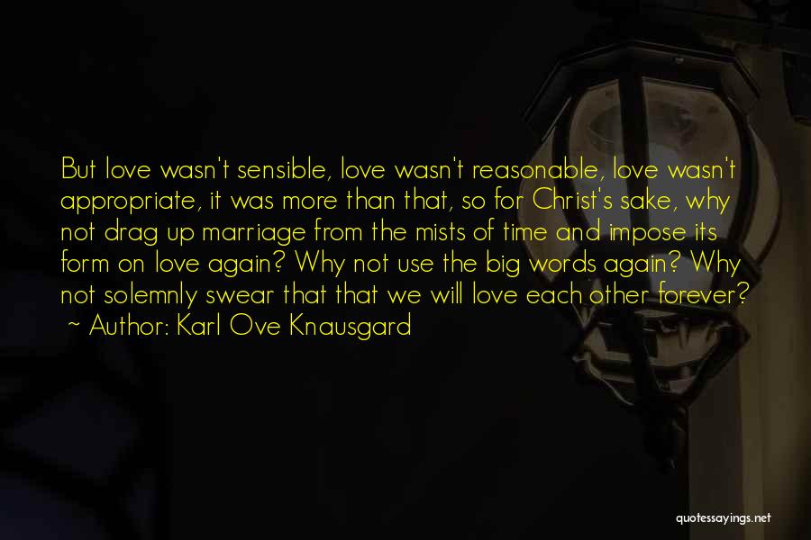 Reasonable Love Quotes By Karl Ove Knausgard