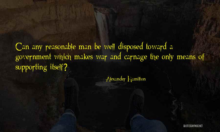 Reasonable Man Quotes By Alexander Hamilton