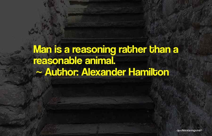 Reasonable Quotes By Alexander Hamilton