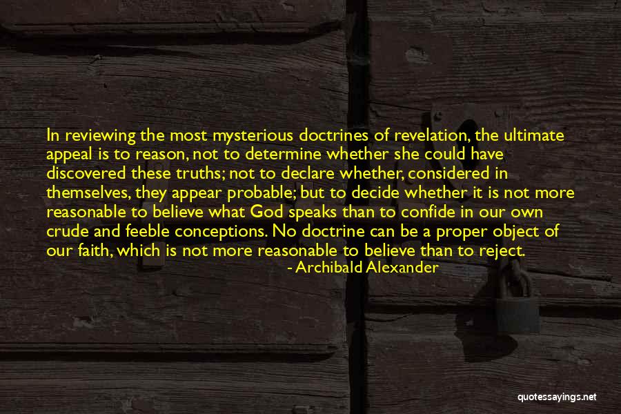 Reasonable To Believe Quotes By Archibald Alexander Reasonable To Believe Quotes By Archibald Alexander