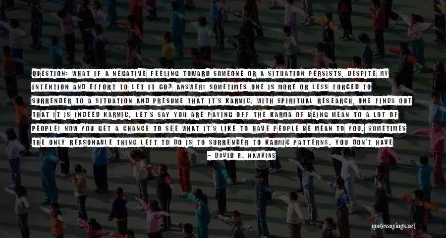 Reasonable To Believe Quotes By David R. Hawkins Reasonable To Believe Quotes By David R. Hawkins