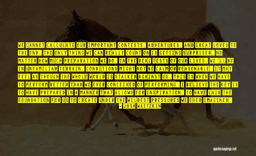Reasonable To Believe Quotes By Josh Waitzkin Reasonable To Believe Quotes By Josh Waitzkin