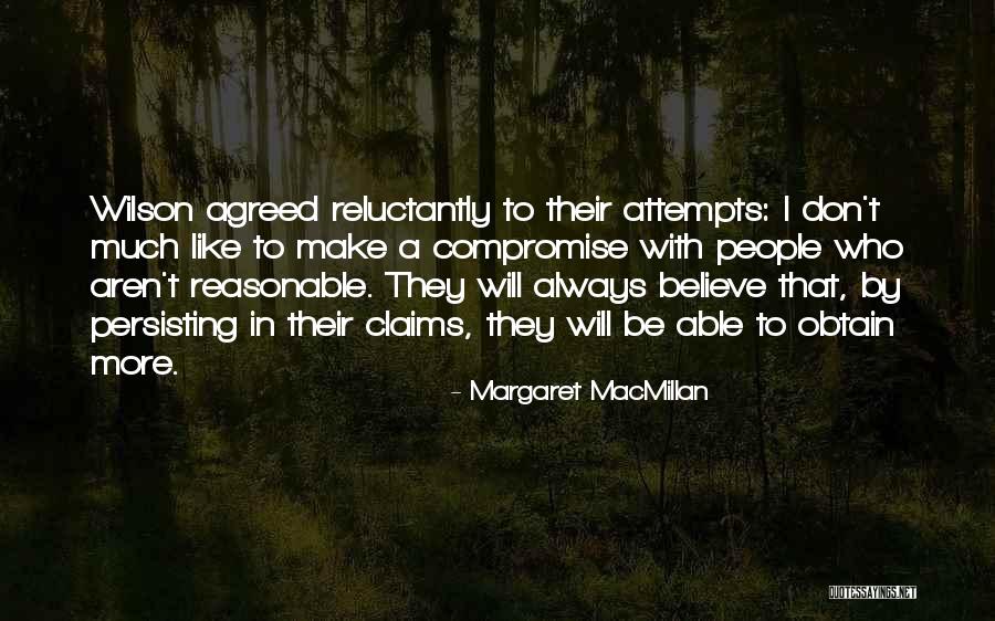 Reasonable To Believe Quotes By Margaret MacMillan Reasonable To Believe Quotes By Margaret MacMillan