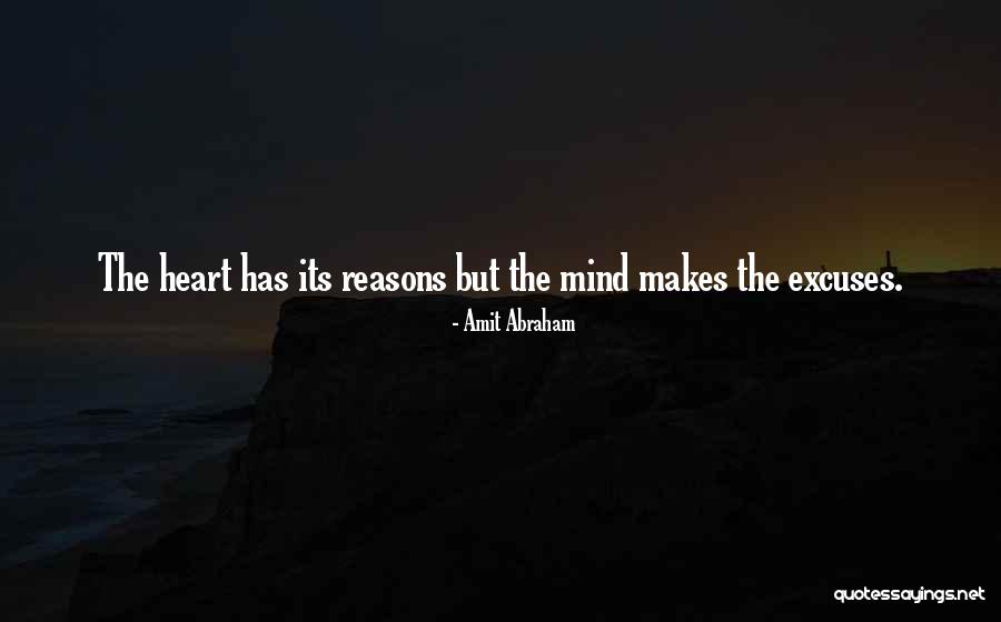 Reasons And Excuses Quotes By Amit Abraham Reasons And Excuses Quotes By Amit Abraham