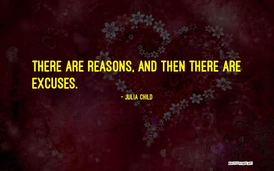 Reasons And Excuses Quotes By Julia Child