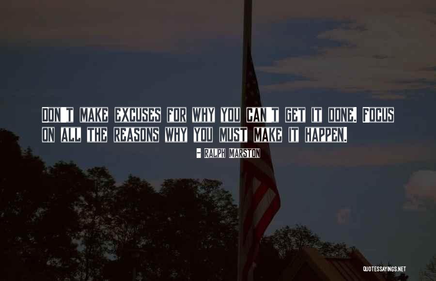 Reasons And Excuses Quotes By Ralph Marston Reasons And Excuses Quotes By Ralph Marston