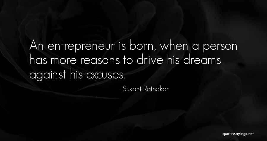 Reasons And Excuses Quotes By Sukant Ratnakar