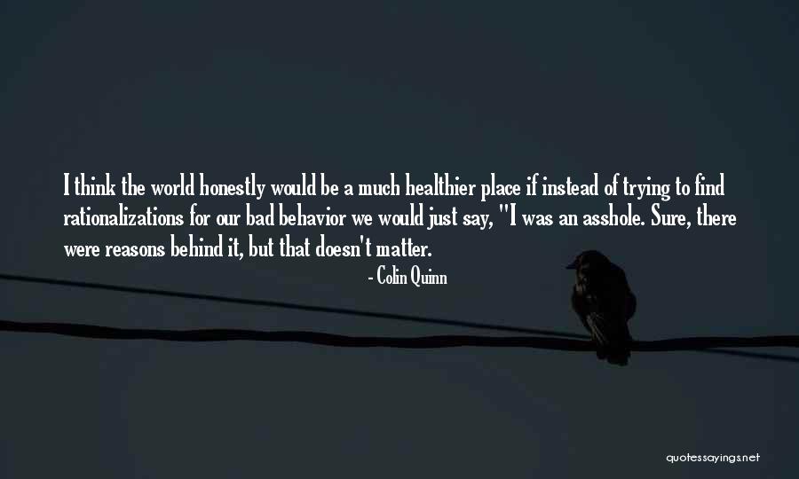 Reasons Excuses Quotes By Colin Quinn Reasons Excuses Quotes By Colin Quinn