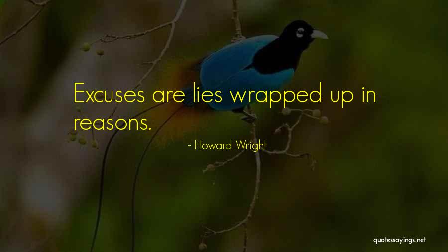Reasons Excuses Quotes By Howard Wright Reasons Excuses Quotes By Howard Wright