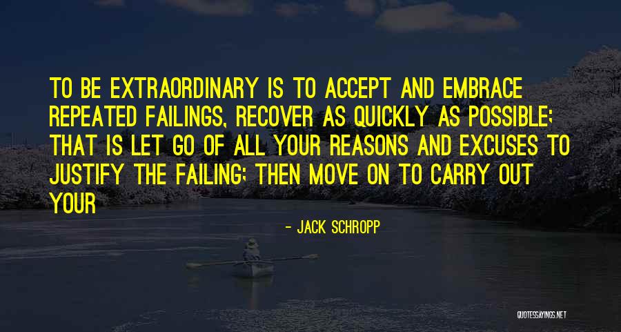 Reasons Excuses Quotes By Jack Schropp Reasons Excuses Quotes By Jack Schropp
