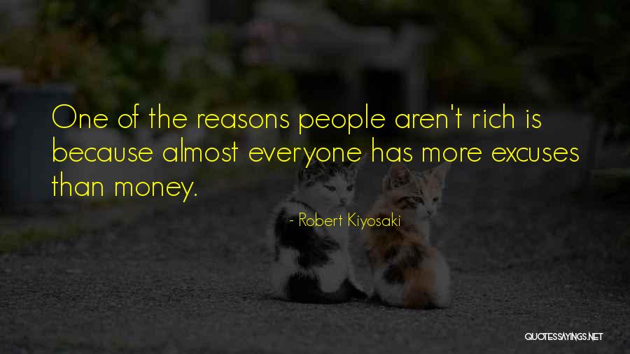 Reasons Excuses Quotes By Robert Kiyosaki Reasons Excuses Quotes By Robert Kiyosaki