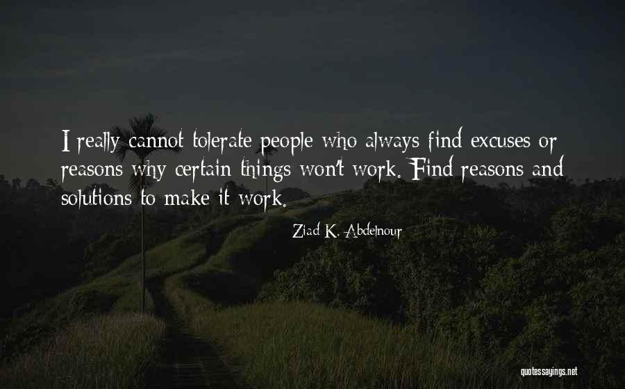 Reasons Excuses Quotes By Ziad K. Abdelnour Reasons Excuses Quotes By Ziad K. Abdelnour