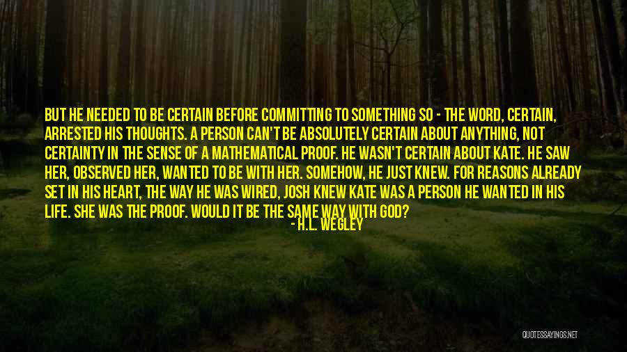 Reasons Heart Quotes By H.L. Wegley Reasons Heart Quotes By H.L. Wegley
